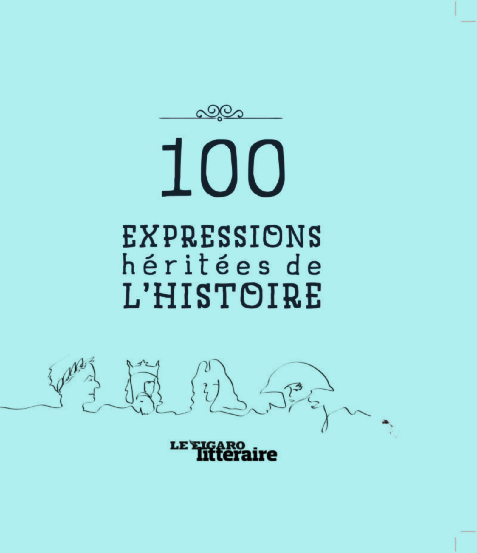 100 EXPRESSIONS HERITEES DE L HISTOIRE