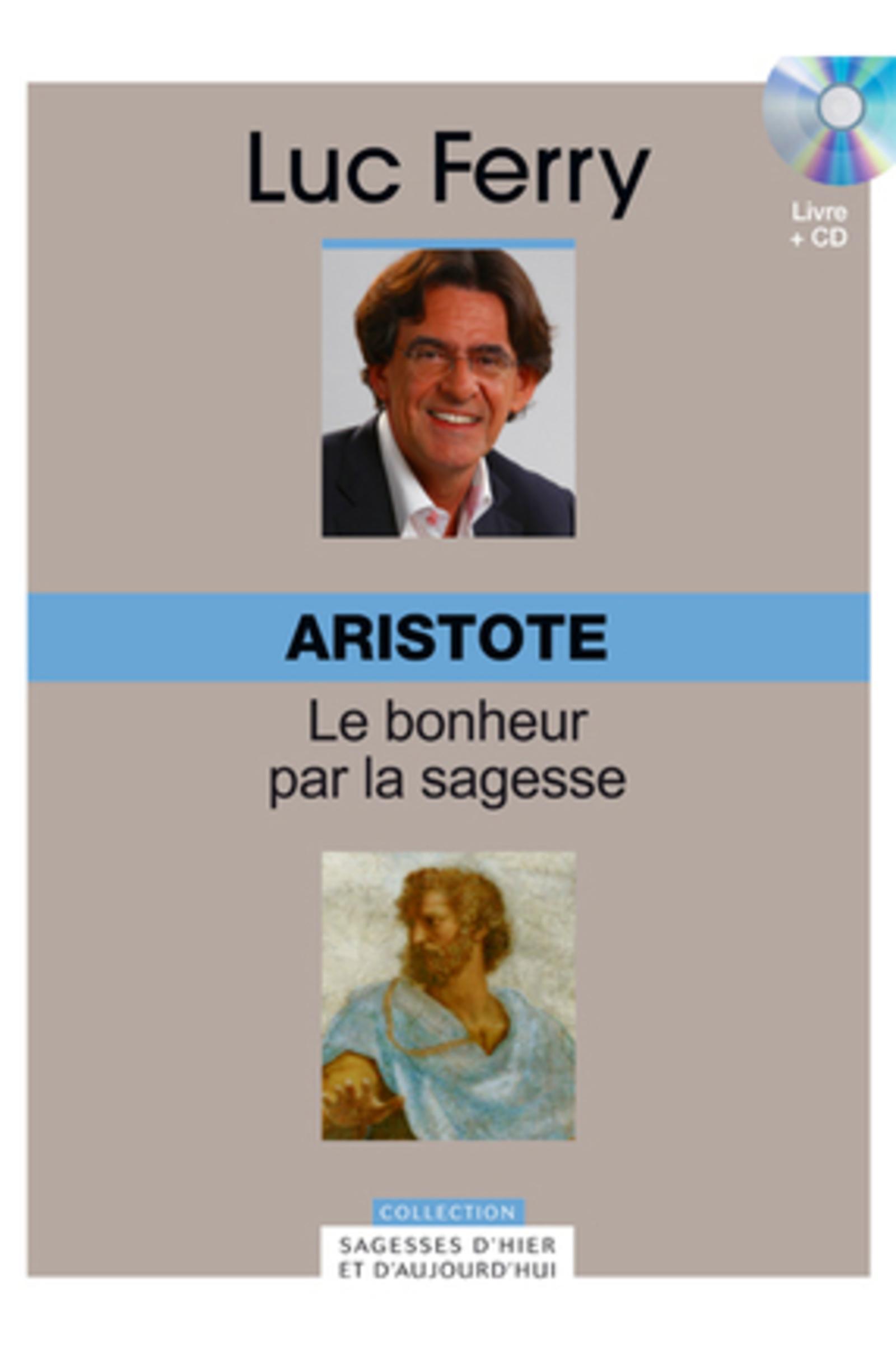 ARISTOTE. VOLUME 2. LE BONHEUR PASSE PAR LA SAGESSE