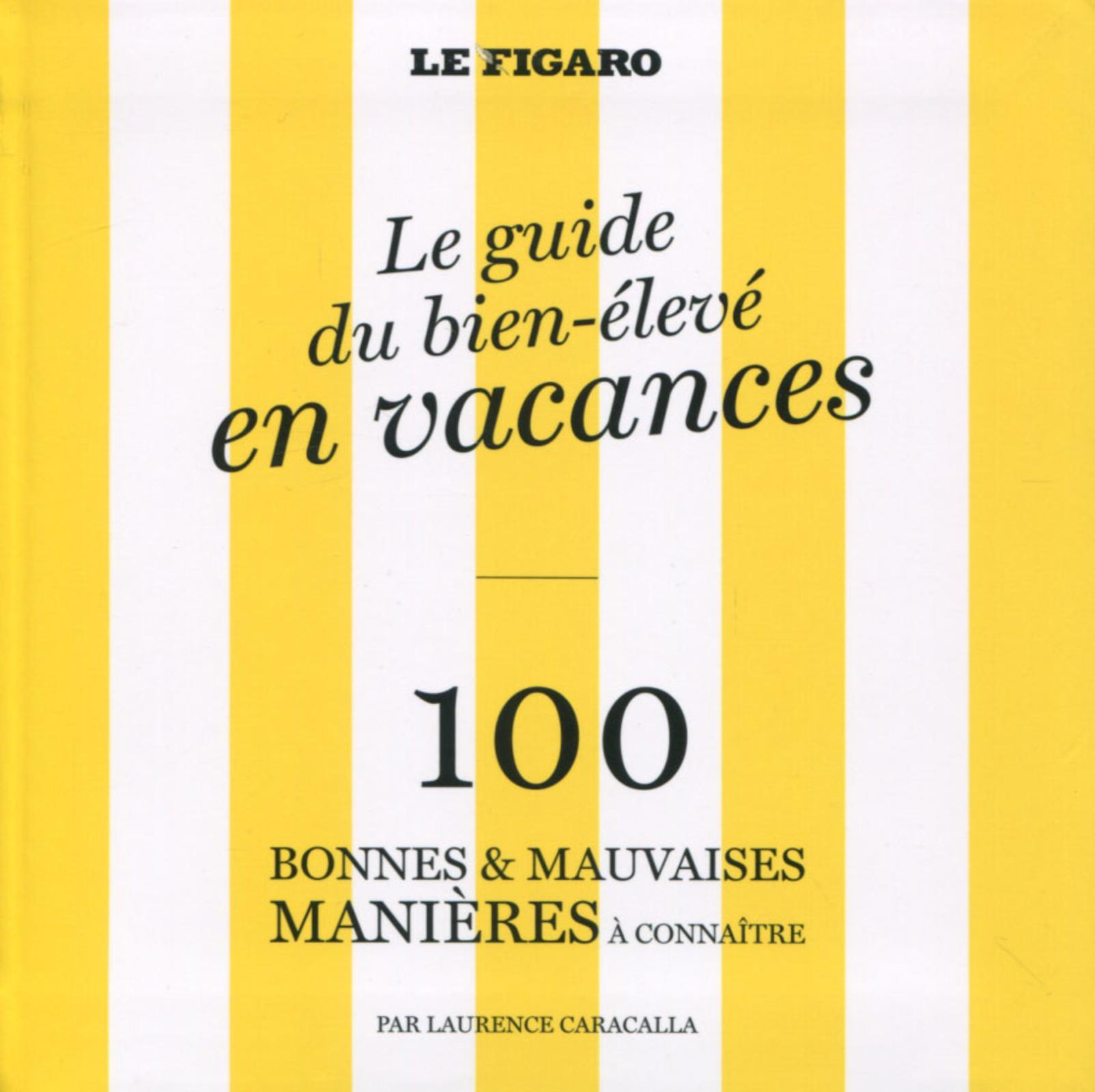 LE GUIDE DU BIEN ELEVE EN VACANCES  100 BONNE ET MAUVAISES MANIERES A CONNAITRE