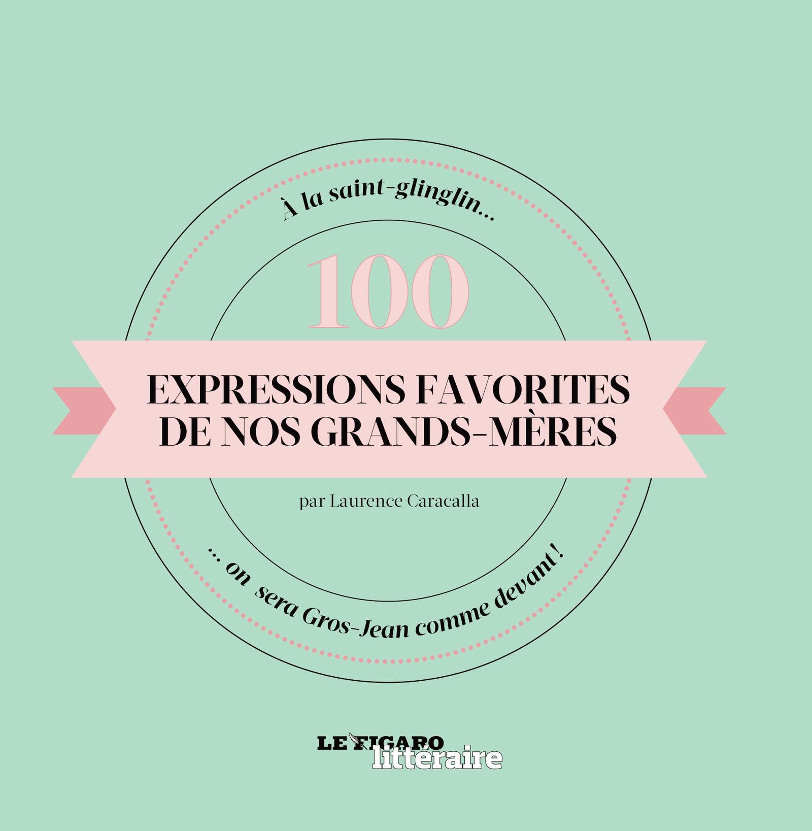 100 EXPRESSIONS FAVORITES DE NOS GRANDS MERES