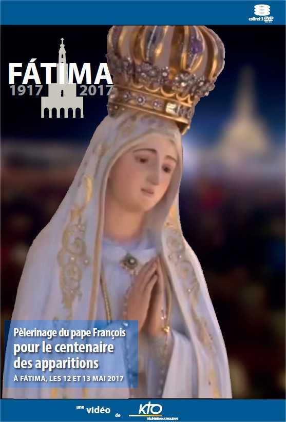 Pèlerinage du pape François pour le centenaire des apparitions (12 et 13 mai 2017 à Fatima) - 3 DVD