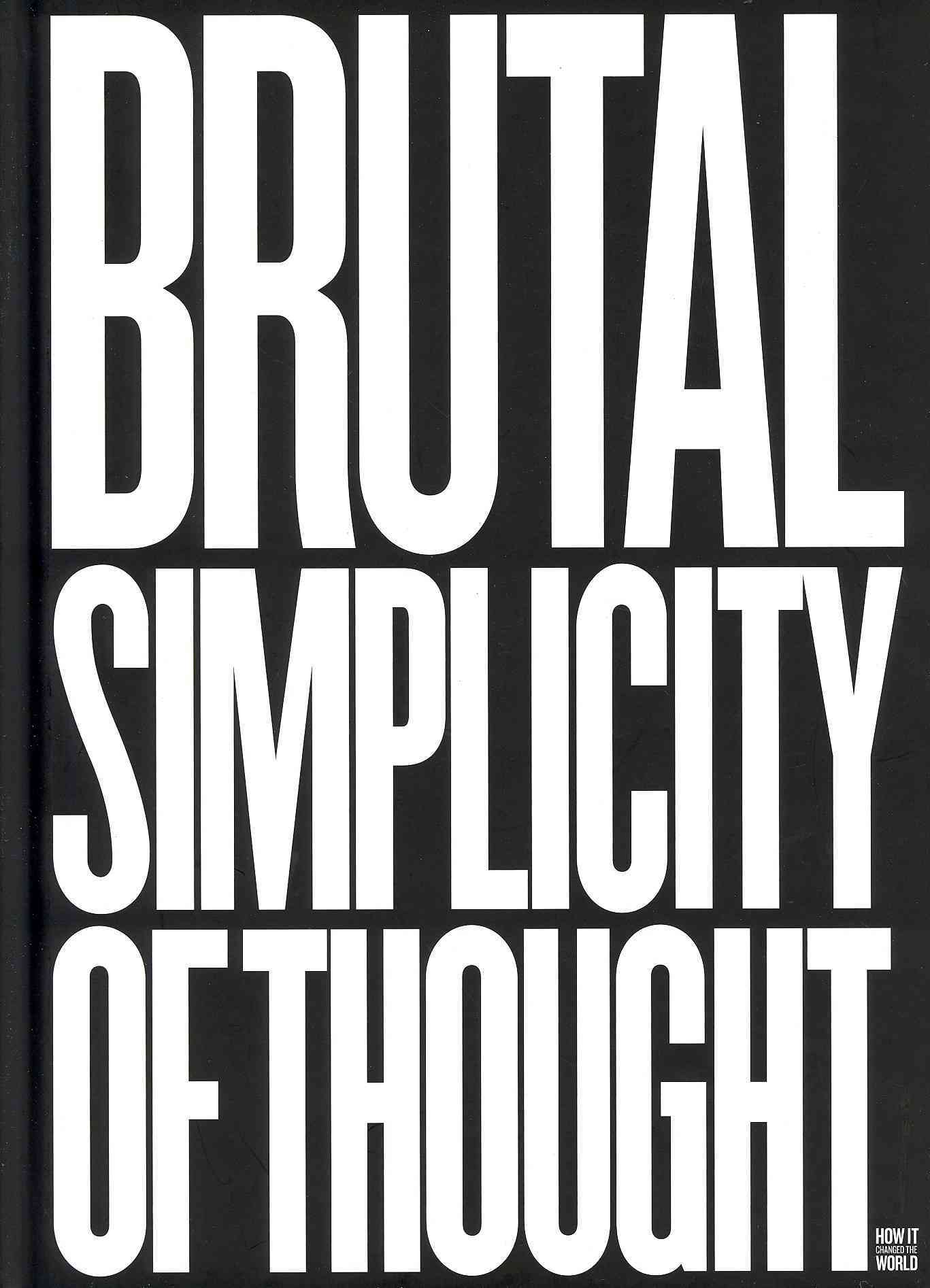Brutal Simplicity of Thought