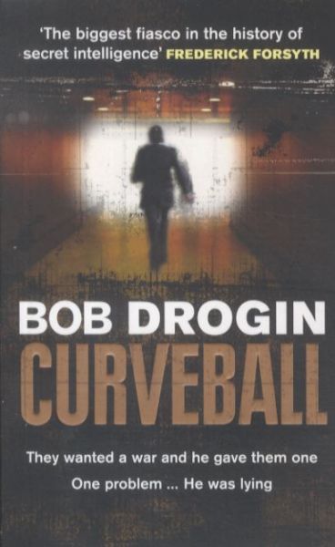 Curveball. Spies, Lies and the Man Behind Them