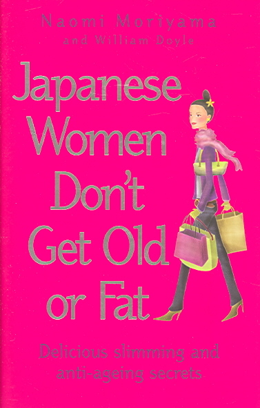 Japanese Women Don't Get Old or Fat