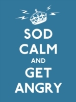 Sod Calm & Get Angry