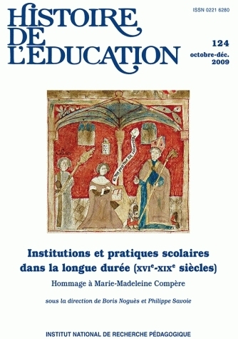 HISTOIRE DE L'EDUCATION, N  124/2009. INSTITUTIONS ET PRATIQUES SCOLA IRES DANS LA LONGUE DUREE (XVI