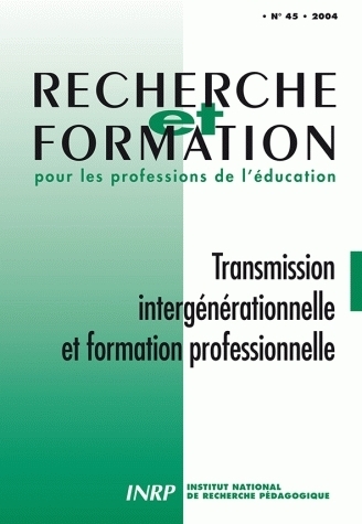 RECHERCHE ET FORMATION, N  045/2004. TRANSMISSION INTERGENERATIONNELL E ET FORMATION PROFESSIONNELLE