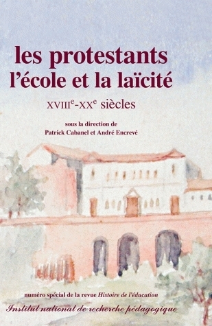 HISTOIRE DE L'EDUCATION, N  110/2006. LES PROTESTANTS, L'ECOLE ET LA LAICITE - XVIIIE-XXE SIECLES