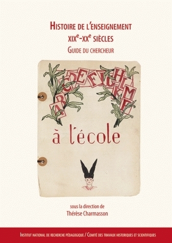 HISTOIRE DE L'ENSEIGNEMENT XIXE - XXE SIECLES. GUIDE DU CHERCHEUR