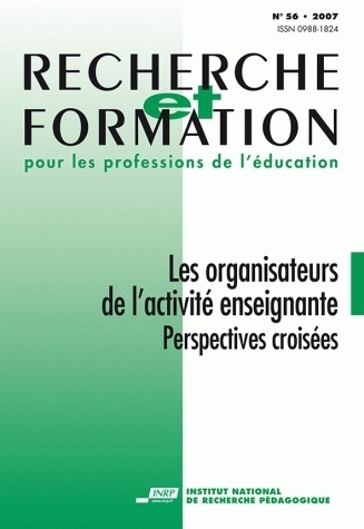 RECHERCHE ET FORMATION, N  056/2007. LES ORGANISATEURS DE L'ACTIVITE ENSEIGNANTE. PERSPECTIVES CROIS