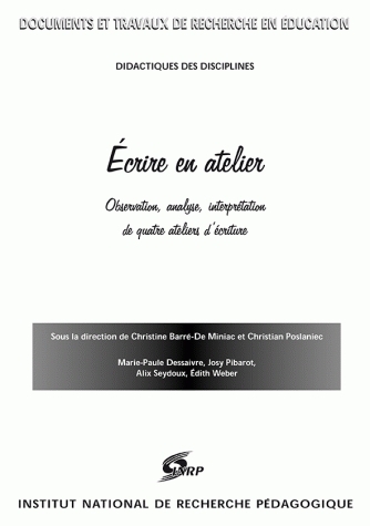 Écrire en atelier - observation, analyse, interprétation de quatre ateliers d'écriture