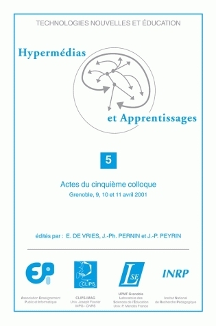 Hypermédias et apprentissages - actes du cinquième Colloque Hypermédias et apprentissages, Grenoble, 9, 10, 11 avril 2001