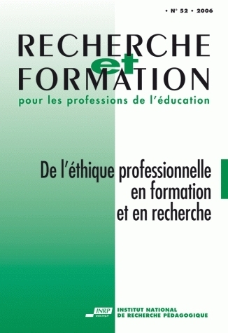 RECHERCHE ET FORMATION, N  052/2006. DE L'ETHIQUE PROFESSIONNELLE EN FORMATION ET EN RECHERCHE