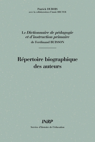 Le "dictionnaire de pédagogie et d'instruction primaire" de Ferdinand Buisson - répertoire biographique des auteurs