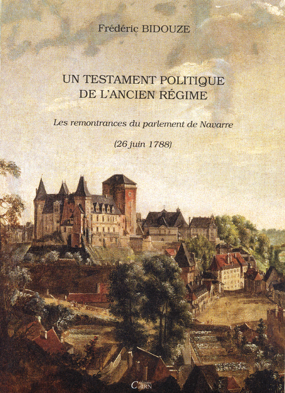Un testament politique de l'Ancien régime - les remontrances du parlement de Navarre