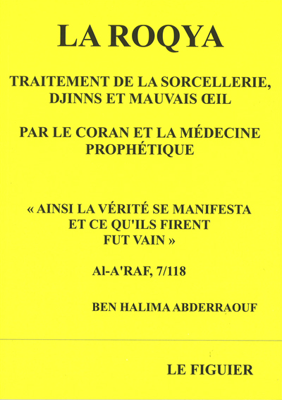 Roqya La  Traitement de la sorcellerie djinns et mauvais oeil par le Coran et la médecine prophétique