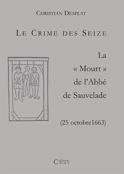 Le crime des seize - la mort de l'abbé de Sauvelade