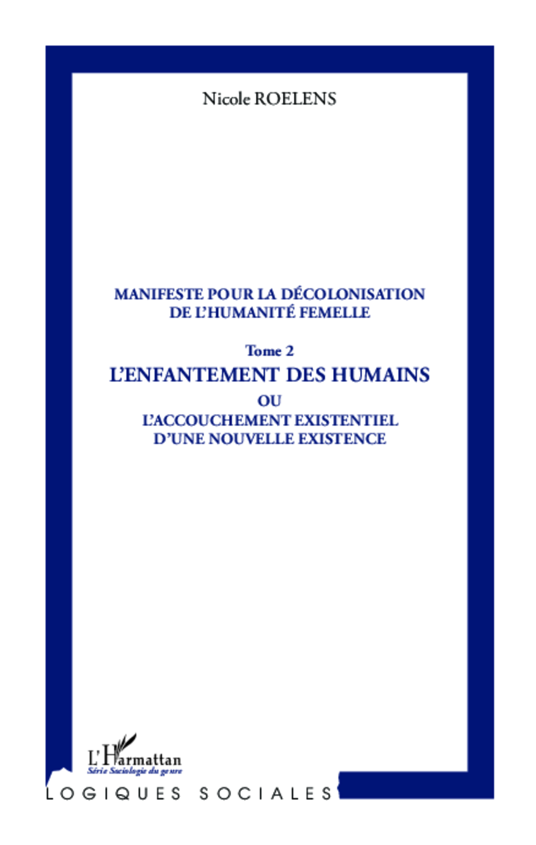 Manifeste pour la décolonisation de l'humanité femelle (Tome 2)