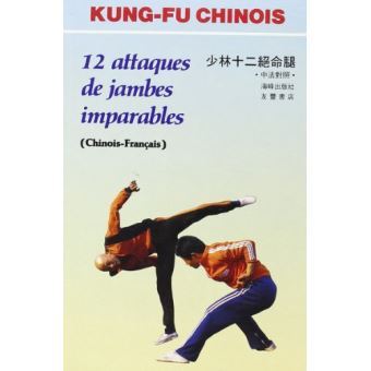 12 ATTAQUES DE JAMBES IMPARABLES (BILINGUE CHINOIS-FRANCAIS) - EDITION BILINGUE