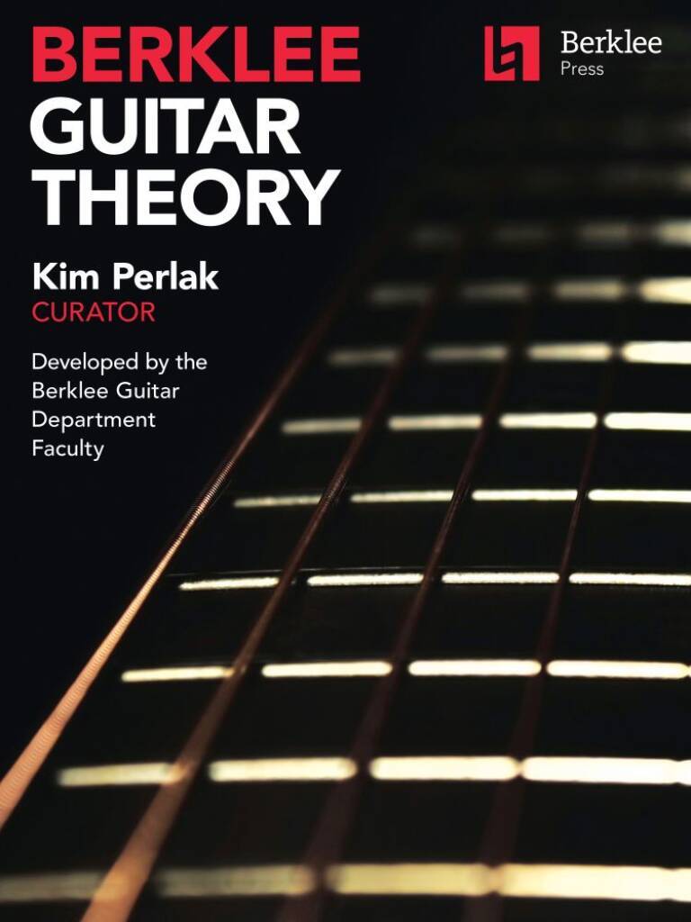 KIM PERLAK : BERKLEE GUITAR THEORY, CURATOR DEVELOPED BY THE BERKLEE GUITAR DEPARTMENT FACULTY