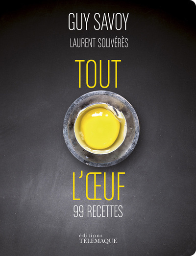 Tout sur l'oeuf 99 recettes