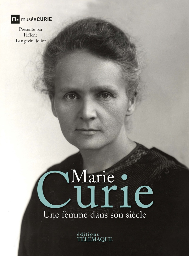 Marie curie - Une femme dans son siècle