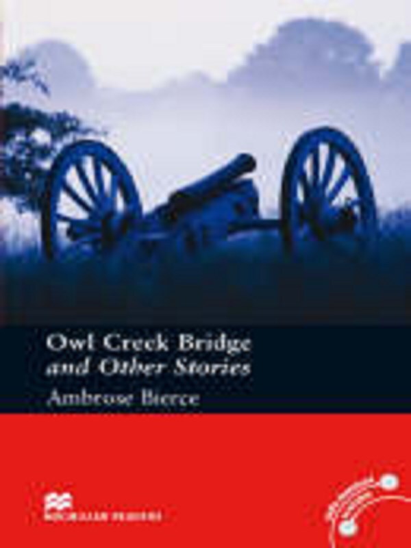 Macmillan Readers Owl Creek Bridge and Other Stories Pre Intermediate Without CD Reader