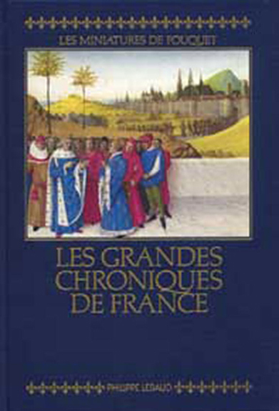 Les Grandes chroniques de France - reproduction intégrale en fac-similé des miniatures de Fouquet