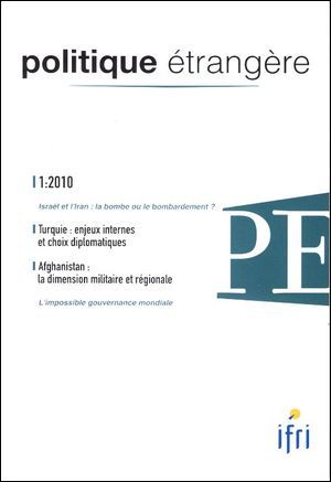 Politique Etrangere N°1-2010 : Turquie Enjeux Internes Et Choix Diplomatiques