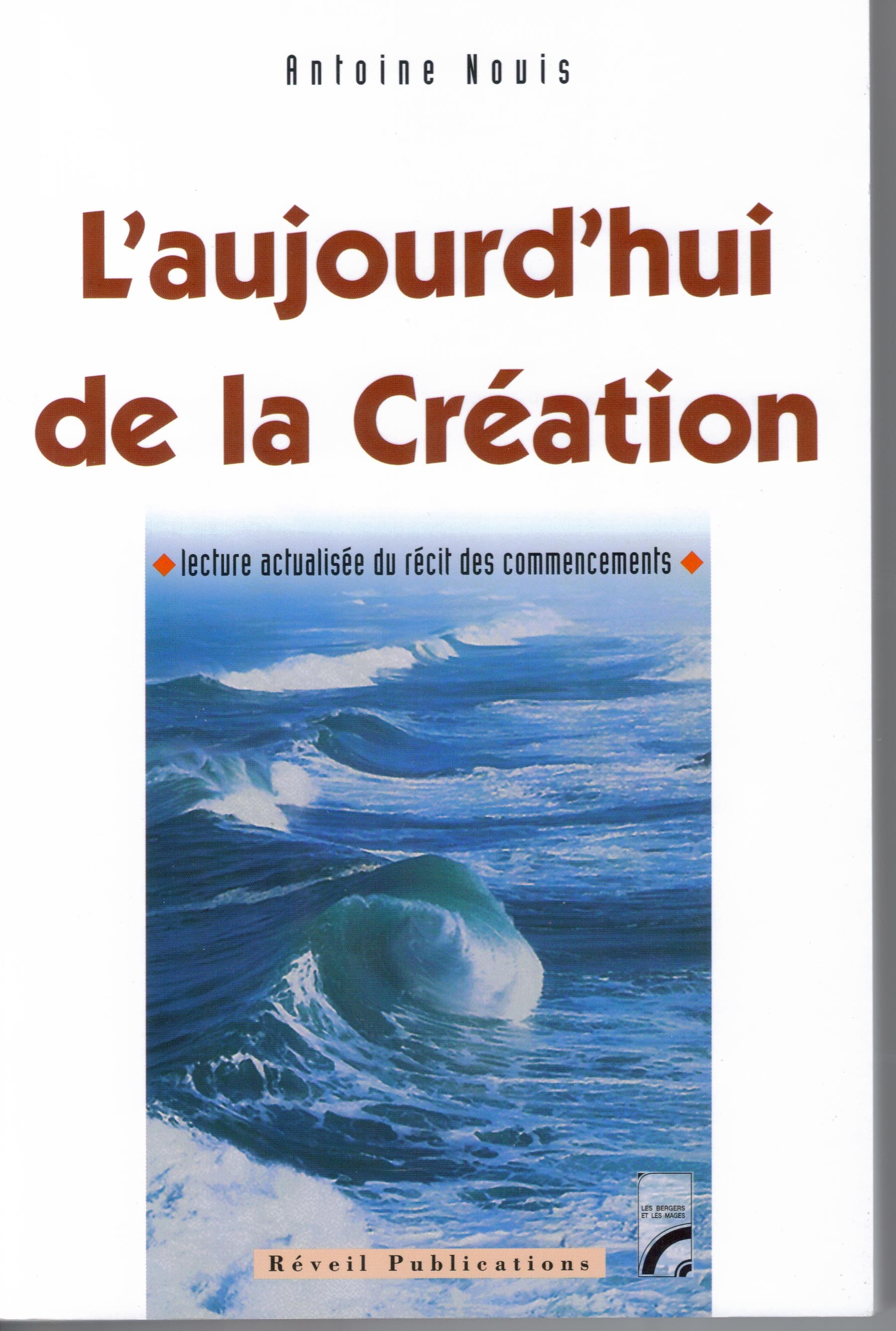 L'aujourd'hui de la Création. Lecture actualisée du récit des commencements