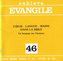 Cahiers Evangiel n°46 : Coeur, langue, mains dans la Bible