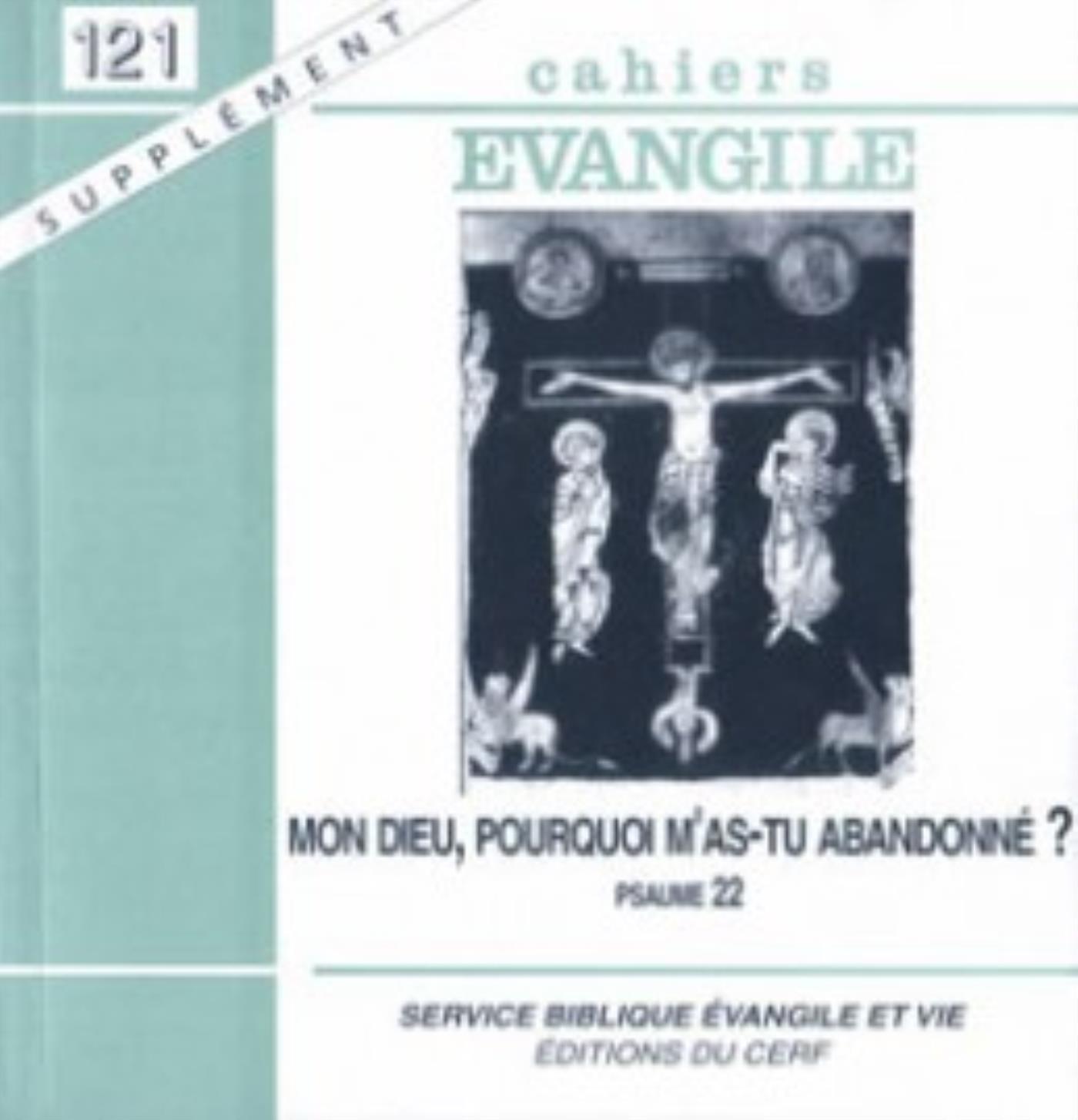 CAHIERS EVANGILE SUPPLEMENT - NUMERO 121 MON DIEU,POURQUOI M'AS-TU ABANDONNE ?