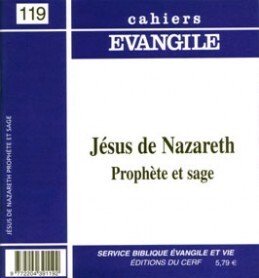 CAHIERS EVANGILE NUMERO 119 JESUS DE NAZARETH, PROPHETE ET SAGE