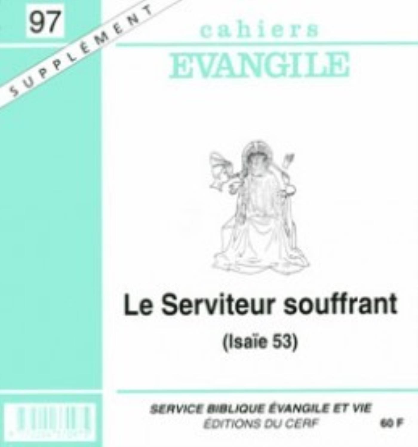 CAHIERS EVANGILE SUPPLEMENT - NUMERO 97 LE SERVITEUR SOUFFRANT (ISAIE 53)
