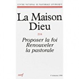 LA MAISON-DIEU NUMERO 216 PROPOSER LA FOI - RENOUVELER LA PASTORALE