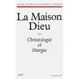 LA MAISON-DIEU NUMERO 210 CHRISTOLOGIE ET LITURGIE