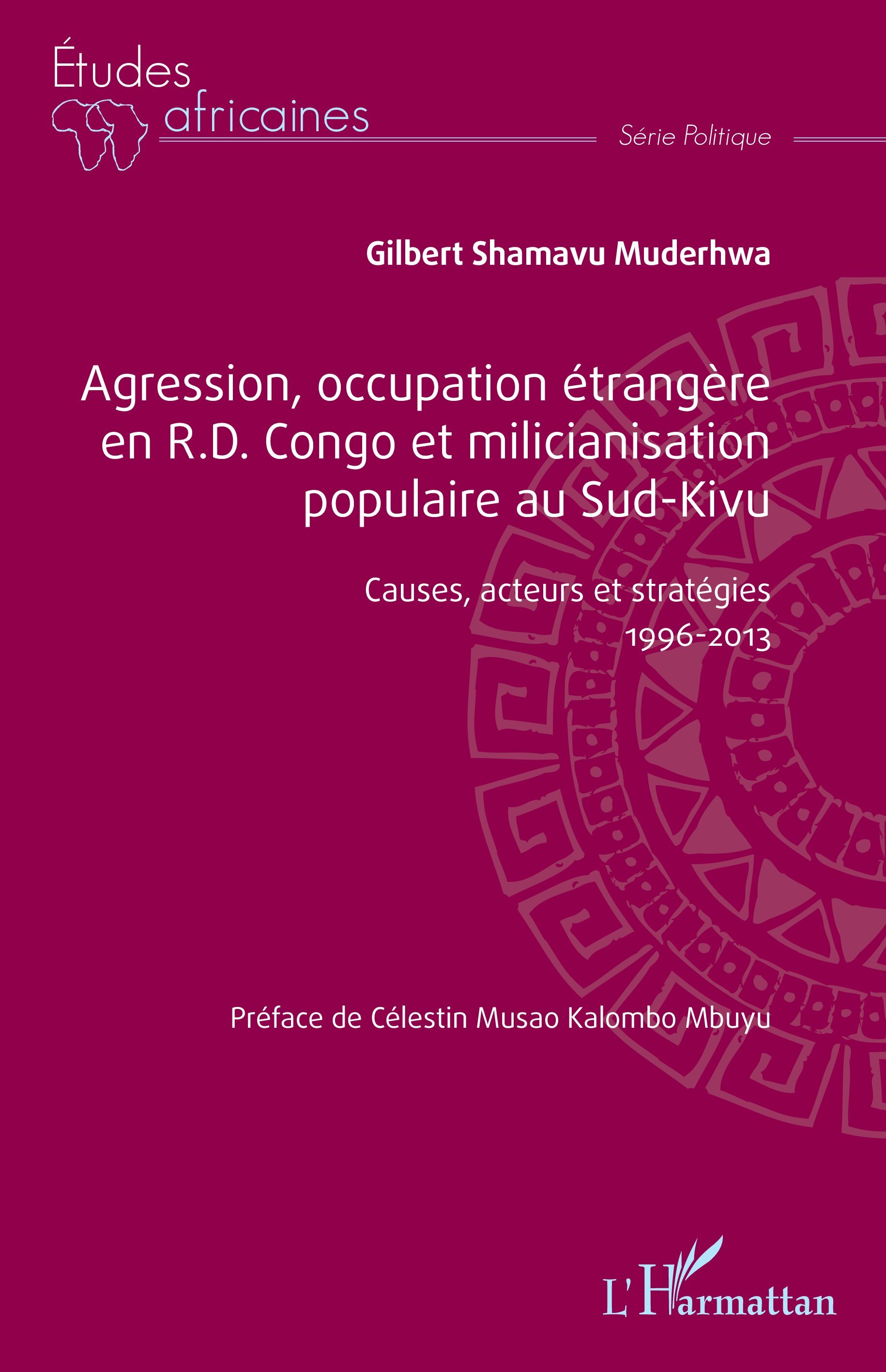 Agression, occupation étrangère en R.D. Congo et milicianisation populaire au Sud-Kivu