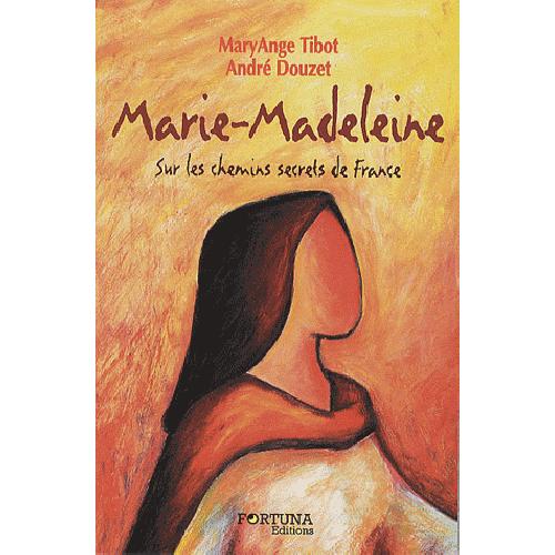 Marie-Madeleine - sur les chemins secrets de France