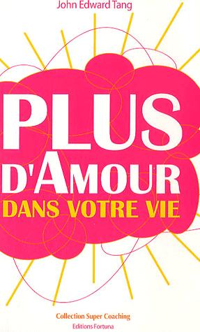 Plus d'amour dans votre vie - bonne nouvelle, l'amour est dans ce livre