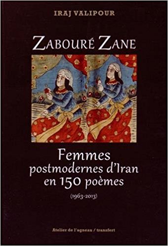 Zaboure zane femmes postmodernes d'iran en 150 poemes (1963-2013)