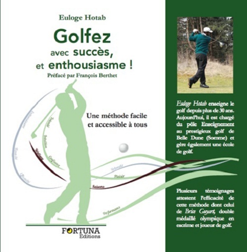 Golfez avec succès, et enthousiasme ! - une méthode facile et accessible à tous