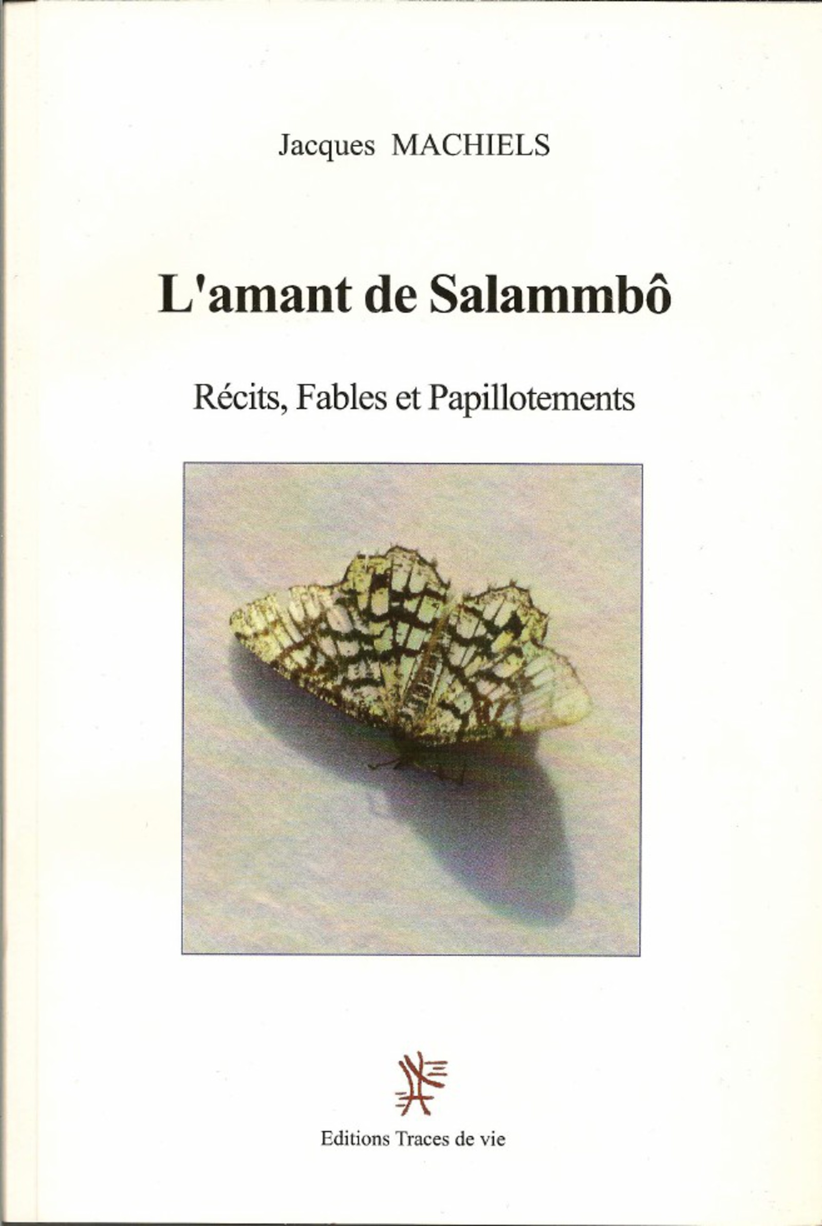 L'Amant de Salammbô. Récits, fables et papillotements