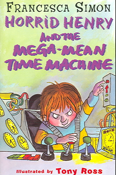 HORRID HENRY AND THE MEGA-MEAN TIME MACHINE