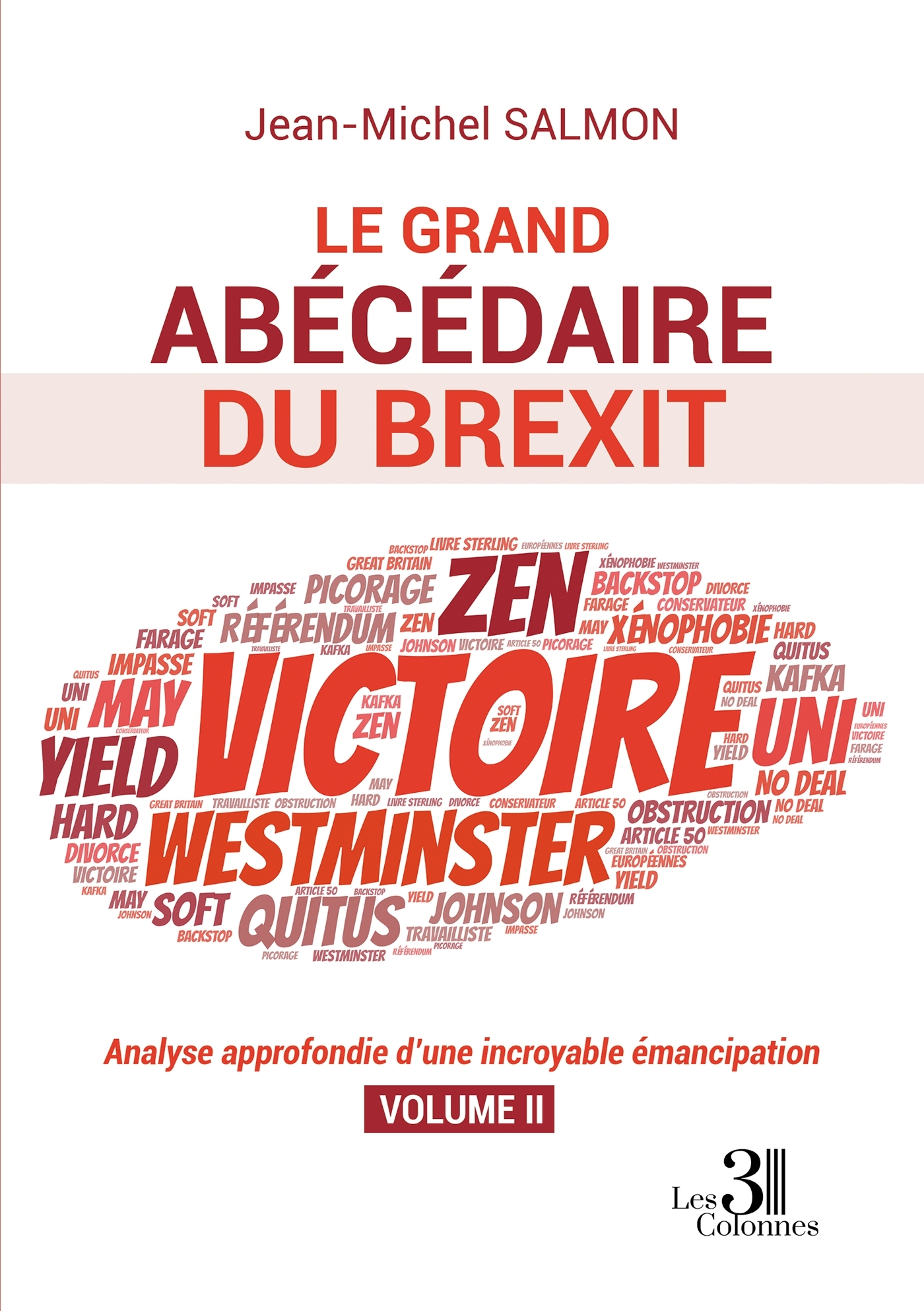 Le grand abécédaire du Brexit - Analyse approfondie d'une incroyable émancipation - Volume II