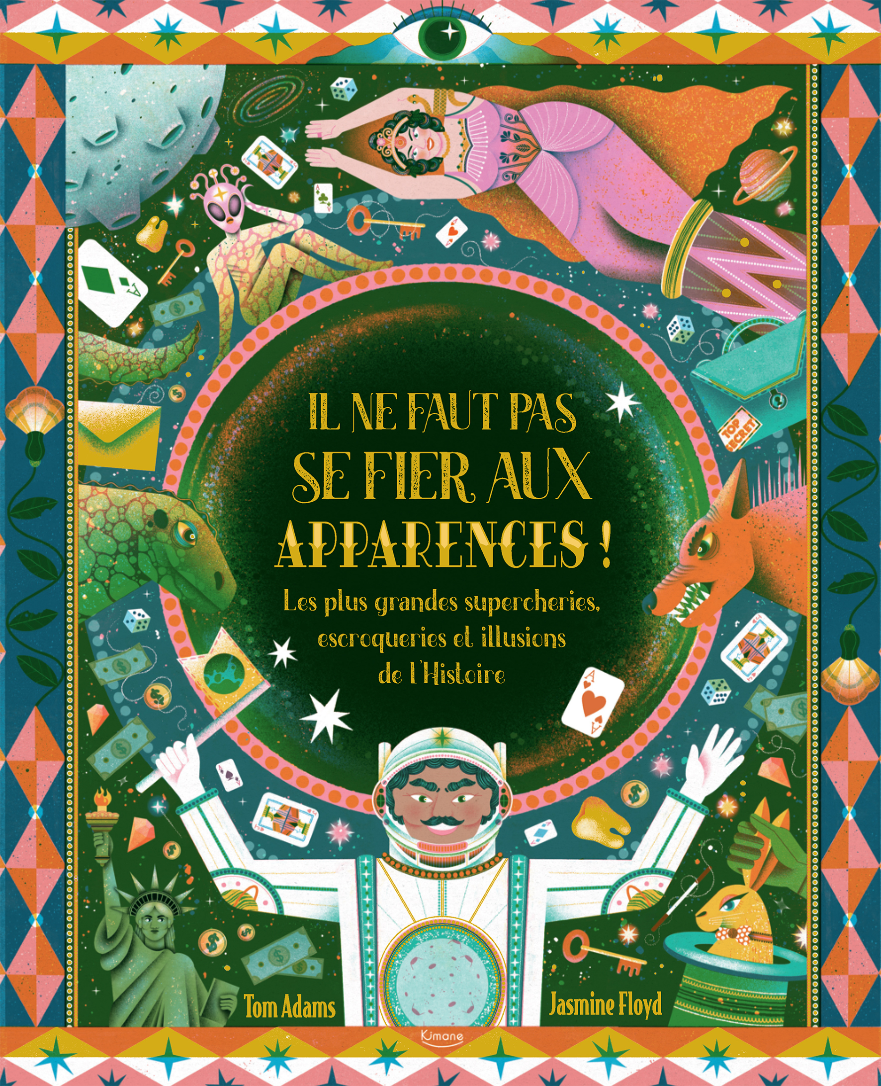 Il ne faut pas se fier aux apparences ! - Les plus grandes supercheries, escroqueries et illusions de l'Histoire