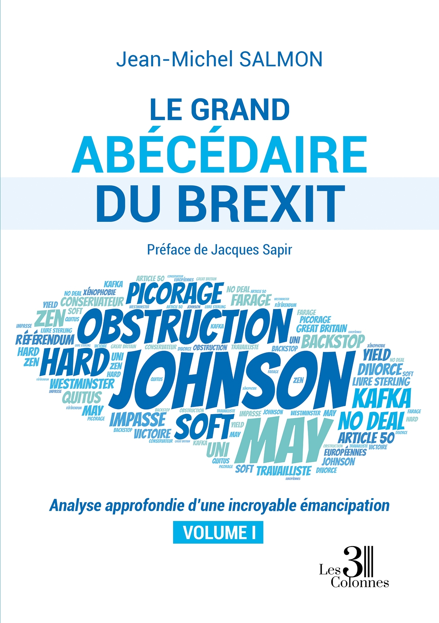 Le grand abécédaire du Brexit - Analyse approfondie d'une incroyable émancipation - Volume I