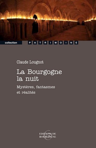 La bourgogne la nuit-mysteres, fantasmes et realites