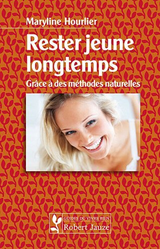 Rester jeune longtemps grâce à des méthodes naturelles