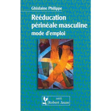 Rééducation périnéale masculine - mode d'emploi