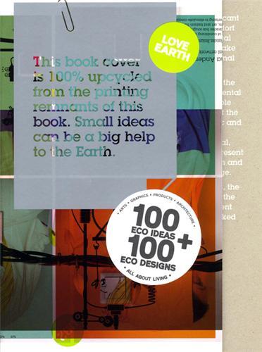 Love Earth - 100 eco Ideas + 100 eco Designs /anglais